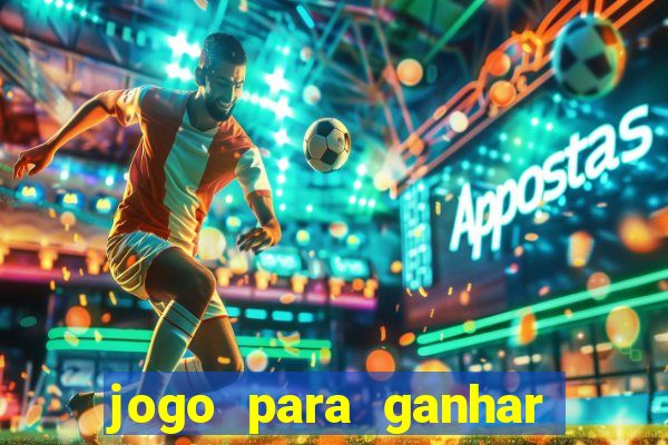 jogo para ganhar dinheiro gratis